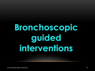 PUL.INTERVENTIONAL RADIOLOGY 67
 