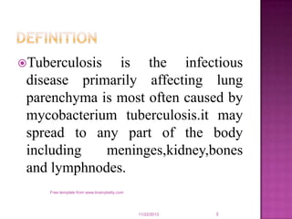 Tuberculosis is the infectious
disease primarily affecting lung
parenchyma is most often caused by
mycobacterium tubercul...