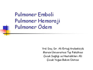 Pulmoner emboli pulmoner_hemoraji(fazlası için www.tipfakultesi.org)