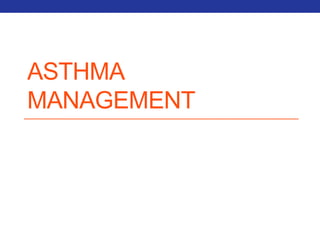 ASTHMA 
MANAGEMENT 
 