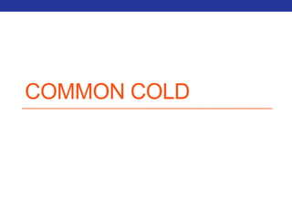 COMMON COLD 
 