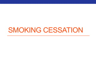 SMOKING CESSATION 
 