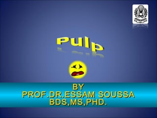 BYBY
PROF.DR.ESSAM SOUSSAPROF.DR.ESSAM SOUSSA
BDS,MS,PHD.BDS,MS,PHD.
 