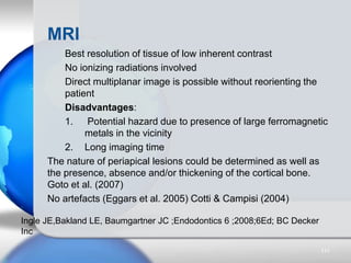 MRI
Best resolution of tissue of low inherent contrast
No ionizing radiations involved
Direct multiplanar image is possibl...