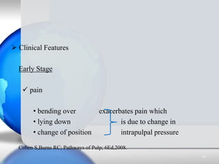  Clinical Features
Early Stage
 pain
• bending over exacerbates pain which
• lying down is due to change in
• change of ...