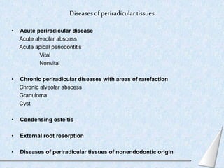 Diseases of periradicular tissues
• Acute periradicular disease
Acute alveolar abscess
Acute apical periodontitis
Vital
No...