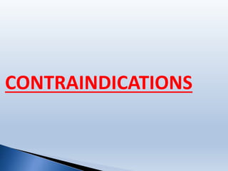 CONTRAINDICATIONS
 