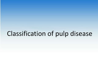 Classification of pulp disease
 