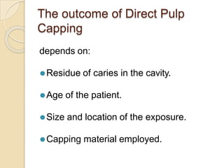 MEDICAMENTS:
⚫ SEVERAL DRUGS HAVE BEEN USED
WITH VARYING DEGREES OF SUCCESS
FOR PULP CAPPING AND PULPOTOMY
PROCEDURES.
⚫ T...