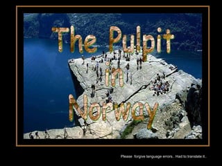 The Pulpit  in  Norway Please  forgive language errors.. Had to translate it.. 