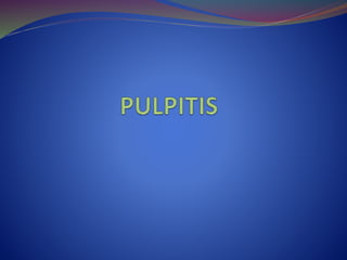 Pulpitis
“ The pulp lives for the dentin and the dentin lives by
the grace of the pulp. Few marriages in nature are
marked...