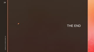 z
THE END
DR.SARANGSURESHHOTCHANDANI
24
 