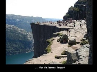   ... Por fin hemos llegado! 