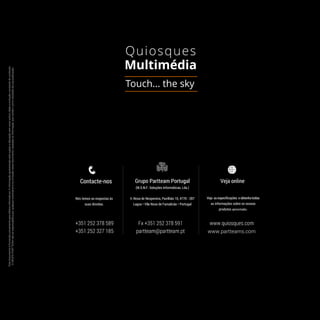 Estedocumentoéfornecidounicamenteparaefeitosinformativos.Ainformaçãoapresentadaestásujeitaaalteraçãosemavisoprévio,dadaaevoluçãoconstantedoconteúdo.
OGRUPOPARTTEAMnãoseresponsabilizaporqualquereventualerroouomissãonestedocumento,baseadanainformaçãoquecontém,comoresultadodasuapublicação.
www.partteams.com
 