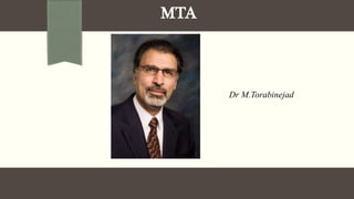 MTA
Dr M.Torabinejad
 