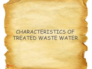 CHARACTERISTICS OF
TREATED WASTE WATER

19/03/2012

17

 