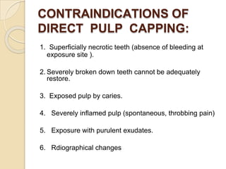 DIRECT PULP CAPPING
TECHNIQUE
⚫ Complete removal of all caries from the dentinal
walls before final removal of caries at t...