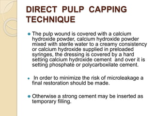 The outcome of Direct Pulp
Capping
depends on:
⚫Residue of caries in the cavity.
⚫Age of the patient.
⚫Size and location o...