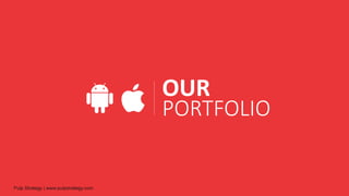 OUR
PORTFOLIO
 
