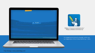 An engaging promotional campaign, which was
an integral part of the Cricket World Cup – 2015.
https://www.runmore.in/
 