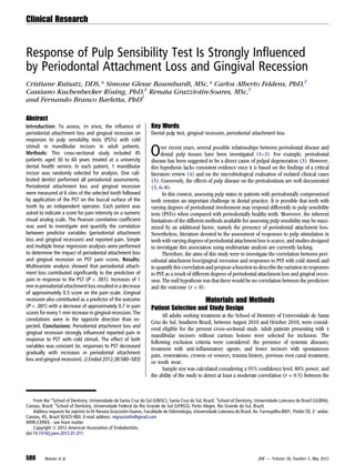 Clinical Research



Response of Pulp Sensibility Test Is Strongly Inﬂuenced
by Periodontal Attachment Loss and Gingival Recession
Cristiane Rutsatz, DDS,* Simone Glesse Baumhardt, MSc,* Carlos Alberto Feldens, PhD,†
Cassiano Kuchenbecker R€sing, PhD,‡ Renata Grazziotin-Soares, MSc,†
                          o
and Fernando Branco Barletta, PhD†

Abstract
Introduction: To assess, in vivo, the inﬂuence of                    Key Words
periodontal attachment loss and gingival recession on                Dental pulp test, gingival recession, periodontal attachment loss
responses to pulp sensibility tests (PSTs) with cold
stimuli in mandibular incisors in adult patients.
Methods: This cross-sectional study included 45
patients aged 30 to 60 years treated at a university
                                                                    O     ver recent years, several possible relationships between periodontal disease and
                                                                          dental pulp tissues have been investigated (1–3). For example, periodontal
                                                                     disease has been suggested to be a direct cause of pulpal degeneration (3). However,
dental health service. In each patient, 1 mandibular                 this hypothesis lacks consistent evidence once it is based on the ﬁndings of a critical
incisor was randomly selected for analysis. One cali-                literature review (4) and on the microbiological evaluation of isolated clinical cases
brated dentist performed all periodontal assessments.                (5). Conversely, the effects of pulp disease on the periodontium are well documented
Periodontal attachment loss and gingival recession                   (3, 6–8).
were measured at 6 sites of the selected tooth followed                    In this context, assessing pulp status in patients with periodontally compromised
by application of the PST on the buccal surface of the               teeth remains an important challenge in dental practice. It is possible that teeth with
tooth by an independent operator. Each patient was                   varying degrees of periodontal involvement may respond differently to pulp sensibility
asked to indicate a score for pain intensity on a numeric            tests (PSTs) when compared with periodontally healthy teeth. Moreover, the inherent
visual analog scale. The Pearson correlation coefﬁcient              limitations of the different methods available for assessing pulp sensibility may be maxi-
was used to investigate and quantify the correlation                 mized by an additional factor, namely the presence of periodontal attachment loss.
between predictor variables (periodontal attachment                  Nevertheless, literature devoted to the assessment of responses to pulp stimulation in
loss and gingival recession) and reported pain. Simple               teeth with varying degrees of periodontal attachment loss is scarce, and studies designed
and multiple linear regression analyses were performed               to investigate this association using multivariate analysis are currently lacking.
to determine the impact of periodontal attachment loss                     Therefore, the aims of this study were to investigate the correlation between peri-
and gingival recession on PST pain scores. Results:                  odontal attachment loss/gingival recession and responses to PST with cold stimuli and
Multivariate analysis showed that periodontal attach-                to quantify this correlation and propose a function to describe the variation in responses
ment loss contributed signiﬁcantly to the prediction of              to PST as a result of different degrees of periodontal attachment loss and gingival reces-
pain in response to the PST (P < .001). Increases of 1               sion. The null hypothesis was that there would be no correlation between the predictors
mm in periodontal attachment loss resulted in a decrease             and the outcome (r = 0).
of approximately 0.5 score on the pain scale. Gingival
recession also contributed as a predictor of the outcome                                          Materials and Methods
(P < .001) with a decrease of approximately 0.7 in pain              Patient Selection and Study Design
scores for every 1-mm increase in gingival recession. The
                                                                          All adults seeking treatment at the School of Dentistry of Universidade de Santa
correlations were in the opposite direction than ex-
                                                                     Cruz do Sul, Southern Brazil, between August 2010 and October 2010, were consid-
pected. Conclusions: Periodontal attachment loss and
                                                                     ered eligible for the present cross-sectional study. Adult patients presenting with 4
gingival recession strongly inﬂuenced reported pain in
                                                                     mandibular incisors without carious lesions were selected for inclusion. The
response to PST with cold stimuli. The effect of both
                                                                     following exclusion criteria were considered: the presence of systemic diseases;
variables was constant (ie, responses to PST decreased
                                                                     treatment with anti-inﬂammatory agents; and lower incisors with spontaneous
gradually with increases in periodontal attachment
                                                                     pain, restorations, crowns or veneers, trauma history, previous root canal treatment,
loss and gingival recession). (J Endod 2012;38:580–583)
                                                                     or tooth wear.
                                                                          Sample size was calculated considering a 95% conﬁdence level, 80% power, and
                                                                     the ability of the study to detect at least a moderate correlation (r = 0.5) between the



    From the *School of Dentistry, Universidade de Santa Cruz do Sul (UNISC), Santa Cruz do Sul, Brazil; †School of Dentistry, Universidade Luterana do Brasil (ULBRA),
Canoas, Brazil; ‡School of Dentistry, Universidade Federal do Rio Grande do Sul (UFRGS), Porto Alegre, Rio Grande do Sul, Brazil.
    Address requests for reprints to Dr Renata Grazziotin-Soares, Faculdade de Odontologia, Universidade Luterana do Brasil, Av. Farroupilha 8001, Prdio 59, 3 andar,
                                                                                                                                                     e
Canoas, RS, Brazil 92425-900. E-mail address: regrazziotin@gmail.com
0099-2399/$ - see front matter
    Copyright ª 2012 American Association of Endodontists.
doi:10.1016/j.joen.2012.01.011




580       Rutsatz et al.                                                                                                        JOE — Volume 38, Number 5, May 2012
 