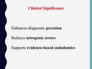 Enhances diagnostic precision
Reduces iatrogenic errors
Supports evidence-based endodontics
Clinical Significance
 