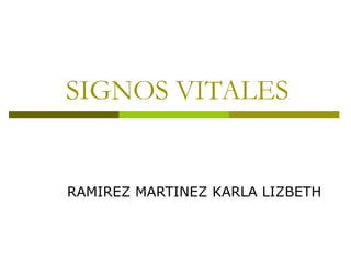SIGNOS VITALES  RAMIREZ MARTINEZ KARLA LIZBETH 