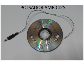 POLSADOR AMB CD’S
 