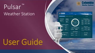TM
Pulsar
Weather Station
User Guide
 