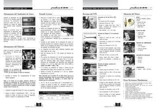 Caliente el analizador de gas
CO de 10~15 minutos antes de
continuar. El calentarlo es
esencial cada vez que la
máquina se purga de gases
que puedan haber quedado
dentro.
Haga la revisión como lo
recomienda el fabricante para
confirmar la condición OK del
equipo (si la revisión no
confirma la lectura, , entonces
haga una calibración de gas como recomienda el
fabricante). Ajuste el la pantalla a cero antes de tomar
lecturas.
• Remueva el tornillo M-5 & roldan
de aluminio a la salida (12mm
OD) mostrado en la figura, de la
conexión del tubo soldado al tubo
del silenciador antes del
convertidor CAT.
• Utilice una manguera de silicon de
aproximadamente 300mm para
instalar en la salida. Solamente
una manguera de silicon deberá
ser utilizada, ya que tiene una
buena tolerancia a la temperatura
y no se deformará o derretira por la temperatura en la
salida.
• Conecte el otro extremo de la manguera de silicon al
probador flexible de la máquina. Asegure que el diametro
interno de la manguera de silicon es de diámeto externo
de probador del analizador de gas.
• La manguera de silicon debe instalarse apretada para
evitar fugas de aire o gas.
• Note las lecturas de CO / HC cuando las lecturas se
estabilicen.
• Por normas de emisiones el % de CO recomendado para
2 ruedas es de 3.5% en RPM ralentí. Pero el % de Co
para los vehículos Bajaj, para mejores resultados de
economía de combustible son diferentes para diferentes
modelos. El % de Co ideal está entre 1.5 a 2.5% a
ralentí con RPM = 1400 + 100.
• si la lectura es mostrada en exceso o menos de las
especificaciones Bajaj, trate de ajustar con el tornillo VC.
• Apretar el tornillo VC disminuye el % de Co, aflojarlo
incrementa ek % de CO.
Nota: Recuerde que el tornillo VC no debe tomar mas de la
posición recomendada. Cada ves que se ajusta el tornillo VC la
velocidad ralentí debe ser ajustada y la lectura debe ser
tomada para ser considerada.
• Si el % de Co no cae dentro del % recomendado aún i
cuando se ajuste el tornillo VC, encuentre la causa y
rectifique. Después de rectificar el problema confirme el %
de CO de manera señalada.
Antes de revisar la emisión de
CO, prepare el vehiculo para
revisar el CO.
• C a l i e n t e e l m o t o r a
temperatura de operación.
Maneje de 5~6 Kms. Las
cubiertas del cárter deberán
sentirse sufientemente
calientes. (Temperatura de
0
aceite. = 60 C).
Cuidado: en la condición del
ahogador el % de CO % es alto
: 9~10%. Por eso calentar el motor es necesario.
• Atornille el tornillos VC completamente. El motor
debera apagarse.
Nota: si el motor no se apaga, entonces atienda el
problema de suplemento de aire adicional en el circuito
del carburador y sistema de admisión. Después de haber
solucionado el problema confirme que el motor se apague
cuando cierre el tornilo VC.
• Confirme el ajuste del tornillo VC como se especifica.
• Ajuste el ralentí a especificación 1400 + 100 rpm.
Acelere el motor un poco por unos 15 segundos.
Ajuste el ralentí a lo especificado en RPM.
Alistamiento del Analizador de Gases
Alistamiento del Vehículo
Tomado Lectura
Valor recomendado de % de Co con respecto al tornillo VC
y RPM ralentí para mejorar el kilometraje
Pulsar
135 LS
1.5% ~ 2.5% 1400 + 100 rpm
Modelo % de Co Recomendado RPM velocidad Ralentí
REVISION Y AJUSTE DEL CO
PULSAR 135 LS PULSAR 135 LS
41
40
FILTRO DE AIRE :
• Limpie cada :
2,500 Kms.
• Remplace cada :
7500 Kms.
PRESION DE COMPRESION
• Estándar :
2
11 a 13 Kg/cm
• Límite de servicio :
2
9.5 Kg/cm
HOLGURA DE VALVULAS
• Admisión :
0.05 mm
• Escape :
0.1 mm
CARBURADOR
• Relentí : 1400 + 100 rpm.
a. Asegure que no hay fugas de combustible en la válvula y líneas.
b. Asegure la libre rotación de ambas ruedas.
c. Asegure la presión de neumáticos - Del. : 25 PSI, Tras. : 32.0 PSI
d. Ajuste el juego de cables:
• Palanca de embrague 2~3 mm.
• Palanca de freno delantero 2~3 mm.
• Pedal de freno trasero 20~25 mm.
e. Holgura de cadena : 25~30 mm.
f. Revise y confirme el funcionamiento de las bujías.
g. Revise y confirme la resistencia del sensor térmico a temperatura
0 0
ambiente. (25 C ~ 35 C).Debe ser entre 7K ohm ~ 10.5K ohm.
h. Asegure que el cable del sensor térmico está bien conectado.
i. Asegure que el solenoide del ahogador automático se apaga una
0
ves que el cilindro llega a su temperatura. > 30 C.
Suministro de CD del CDI al TPS :
PEO :
• El conector del TPS conectado.
• Interruptor de llave en “ ON “.
• Revise el voltaje entre Gris / Bco. Y
Negro / Amarillo con respecto a la
posición del acelerador.
• Valor estándar : 5.0 + 10% VCD
Revisión del TPS
Otras Revisiones Mandatorias
AFINACION PARA UN KILOMETRAJE OPTIMO
Revisión de Voltaje condición de
acelerador 100%:
PEO :
• Asegure juego de acelerador 2~3 mm.
• Asegure ralentí de 1400 + 100 rpm antes
de la revisión.
• Desconecte el conector de 4 terminales
del CDI.
• Ajuste rango al multímetro de 20 V CD.
• Conecte el cable adaptador (para revisar
el TPS) entre el conector de 4 terminales
desde el cableado conectelo al conector
blanco del CDI.
• Interruptor de encendido y paro en ON.
• Gire el acelerador al 100% de posición.
• Revise el voltaje en el cable adaptador
entre el Rosa y Negro / Amarillo.
BUJIA :
Champion PRZ9HC, BOSCH
UR4AC
• Holgura de bujía :
0.6 ~ 0.7 mm.
• Remplace cada :
15000 Kms
0.6 to
0.7MM
Afinación del Motor
Revisión de Voltaje a 0° de acelerador:
PEO :
• Asegure un ralentí de 1400 + 100 rpm
antes de revisar.
• Desconecte el conector de 4 terminales
blanco del CDI.
• Rango del multímetro en 20 V CD.
• Conecte el cable adaptador (para revisar
el TPS) entre el conector de 4 terminales
desde el cableado conectelo al conector
blanco del CDI.
• Interruptor de llave y de paro en ON.
• Revise voltaje entre Rosa y Negro /
Amarillo del adaptador y acelerador en
0°.
Conector de revisión de TPS
 
