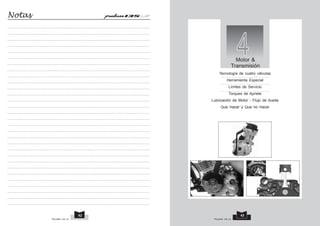 4
Motor &
Transmisión
Tecnología de cuatro válvulas
Herramienta Especial
Límites de Servicio
Torques de Apriete
Lubricación de Motor - Flujo de Aceite
Que Hacer y Que no Hacer
PULSAR 135 LS PULSAR 135 LS
43
42
Notas
 