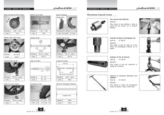 Diámetro eje de Arbol
Estándar
Límite
11.95 ~ 11.98
11.88
Centrado de Eje
Estándar
Límite
TIR 0.1 o menos
TIR 0.2
100 mm
Juego de Cadena
Estándar
Límite
25 ~ 30
35 ~ 40
Profundidad del Piso
Estándar
Límite
Del. : 5.0 Tras. : 6.8
Del. : 1.0 Tras. :1.5
Grosor de Zapatas
Estándar
Límite
8.0 (Del) 3.85~4.15 (Tras)
3.8 (Del) 2.0 (Tras)
Centrado Axial del Rin
Estándar
Límite
TIR 1.0 o menos
TIR 2.0
Longitud de Cadena
Estándar
Límite
254.0 ~ 254.6
259.0
20 Pernos
1er 2o 20o
MIDA ESTA LONGITUD
Resorte de Amortiguador Delantero
Estándar
Límite
398.5
391.0
Longitud Libre
Orificio del Panel de Freno Trasero
Estándar
Límite
12.00 ~ 12.03
12.15
Diámetro Interno Freno Trasero
Estándar
Límite
130~130.16
130.75
Centrado Radial del Rin
Estándar
Límite
TIR 0.8 o menos
TIR 2.0
Dobles de Corona Trasera
Estándar
Límite
TIR 0.4 o menos
0.5
Instalador de Reten de Amortiguador Del.
Parte No. : 37 1830 07
Aplicación :
Para instalar el reten de aceite en el tubo
inferior del amoartiguador delantero en su
asiento.
Instalador de Taza de Dirección
Parte No. : 37 1830 05
Aplicación :
Para instalar la taza del rodamiento al
vástago de la dirección.
Herramienta Especial Común
Para remover buje antifricción
Aplicación :
Para remover el buje antifriccion y teten de
aceite del tubo exterior de la horquilla
delantera.
CUADRO LIMITES DE SERVICIO HERRAMIENTA ESPECIAL VEHICULO
Balata Disco Trasera
PULSAR 135 LS PULSAR 135 LS
69
68
Soporte de Horquilla delantera con
adaptador
Parte No. : 37 1830 06
Aplicación :
Para detener el cilindro del amortiguador
mientas se aprieta o afloja el tornillo allen.
 