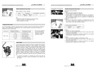 PROCEDIMIENTO DE REVISIÓN ELECTRICA PROCEDIMIENTO DE REVISIÓN ELECTRICA
PULSAR 135 LS PULSAR 135 LS
81
80
H
En caso de que la temperatura
del motor suba rápidamente
0
arriba de 30 C, el auto choke
se desactiva y el período de
operación será reducido.
Con el motor encendido y cuando las revoluciones del motor son mayores a 1500 el auto choke operado por solenoide se
cambia a “Activo” dependiendo de la temperatura del motor. La tabla de operación del auto choke con respecto a la
temperatura del motor se muestra abajo.
Trabajo del Auto choke
Un minuto o dos
Algunos segundos
Menos segundos
Muy pocos segundos
Auto choke Desactivado
0
< 15 C
0
15 ~ 20 C
0
20 ~ 25 C
0
25 ~ 30 C
RPM > 1500
0
> 30 C
RPM MOTOR
Temperatura del Motor
Sentida por el Sensor Term.
Tiempor aprox. En el que
el solenoide está activo.
PEO :
• Desconecte el conector del solenoide que opera el auto choke.
• Conecte el multímetro a los cables Naranja y Negro.
• Revise la resistencia de la bobina.
Bobina Solenoide de Auto choke
Equipo de Medición y Prueba : Multímetro
200 Ohms
Negro
Rango
12 + 10 %
Naranja
Conexiones
Meter +ve Meter -ve
Valor Estándar Valor Medido
El circuito del auto choke es del tipo por arranque y la actuación del auto choke es
eléctrica, automáticamente controlado por un circuito electrónico. No se necesita la
intervención del usuario. El CDI controla el circuito del ahogador Automático. Cuando
el motor es arrancado por patada o marcha eléctrica, el sensor térmico siente la
temperatura del motor. Si la temperatura del motor esta por debajo de una
temperatura predefinida, la bobina del solenoide se energiza y el pistón del ahogador
se levanta. El ahogador se desactiva cuando el motor llega a una temperatura
predefinida. Durante la operación del ahogador, una mezcla de aire combustible
adicional se suministra para arrancar el motor. Esto incrementa la fuerza de la
mezcla y facilita un arranque fácil y rápido del motor aún en condiciones de mucho
frío.
• La operación del ahogador es optimizada para arrancar bajo todas las
condiciones para minimizar el consumo de combustible así como también la vida
de la batería.
AUTO CHOKE
Auto
Choke
Pistón en posición
levantada
Pistón en condición
normal
Confirmación visual del componente :
Revisión 1:
• Remueva la unidad de ahogador del carburador.
• Gire el interruptor de encendido a la posición ON.
• El pistón operado por el solenoide deberá levantarse por unos segundos y
después regresar a su posición normal. Con una rotación del cigüeñal eje un
pulso, el el ahogador se activara por unos 10 segundos. Si la temperatura del
0
motor está por debajo de 30 C
Revisión 2 :
• Conecte el auto choke operado por solenoide a un suministro externo de 12 Volts
CE y revise y confirme que el ahogador funciona. Mientras se conecte a la
fuente de poder el pistón deberá permanecer levantado.
Revisión Funcional del Auto choke
Negro
Naranja
Conexión externa (otra Batería)
+ ve terminal - ve terminal
Revisión 3 :
• Remueva el auto choke sin desconectarlo.
• Desconecte los cables Negro/blanco del sensor Térmico (el sensor térmico estará
en condición de circuito abierto)
• El pistón del auto choke operado por solenoide se levantará por unos segundos
(Aproximadamente 10 segundos) con el motor en ralentí.
Revisión 4 :
• Remueva el ahogador del carburador sin desconectar el conector.
• Poner a tierra el cable Negro/Blanco del sensor Térmico. ( esto significa que el
sensor térmico esta en corto).
• El pistón del ahogador operado por solenoide se levantará por unos segundos
(Aproximadamente 10 segundos) con el motor en ralentí.
 