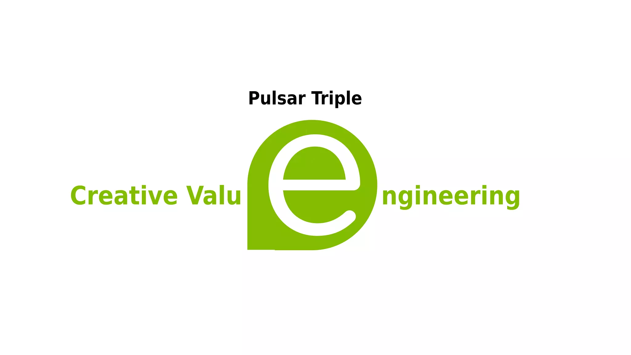 Pulsar Triple
Creative Valu ngineering
 