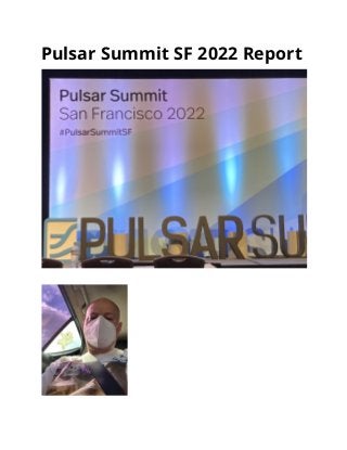 Pulsar Summit SF 2022 Report
 
