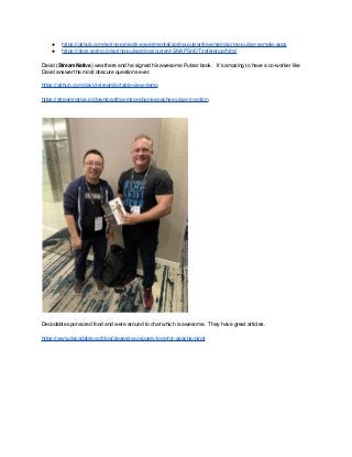 ● https://github.com/spring-projects-experimental/spring-pulsar/tree/main/spring-pulsar-sample-apps
● https://docs.spring.io/spring-pulsar/docs/current-SNAPSHOT/reference/html/
David (StreamNative) was there and he signed his awesome Pulsar book. It’s amazing to have a co-worker like
David answer the most obscure questions ever.
https://github.com/david-streamlio/table-view-demo
https://streamnative.io/download/manning-ebook-apache-pulsar-in-action
Decodable sponsored food and were around to chat which is awesome. They have great articles.
https://www.decodable.co/blog/cleansing-osquery-logs-for-apache-pinot
 