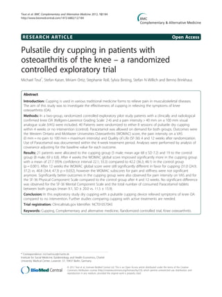RESEARCH ARTICLE Open Access
Pulsatile dry cupping in patients with
osteoarthritis of the knee – a randomized
controlled exploratory trial
Michael Teut*
, Stefan Kaiser, Miriam Ortiz, Stephanie Roll, Sylvia Binting, Stefan N Willich and Benno Brinkhaus
Abstract
Introduction: Cupping is used in various traditional medicine forms to relieve pain in musculoskeletal diseases.
The aim of this study was to investigate the effectiveness of cupping in relieving the symptoms of knee
osteoarthritis (OA).
Methods: In a two-group, randomized controlled exploratory pilot study patients with a clinically and radiological
confirmed knee OA (Kellgren-Lawrence Grading Scale: 2-4) and a pain intensity > 40 mm on a 100 mm visual
analogue scale (VAS) were included. 40 Patients were randomized to either 8 sessions of pulsatile dry cupping
within 4 weeks or no intervention (control). Paracetamol was allowed on demand for both groups. Outcomes were
the Western Ontario and McMaster Universities Osteoarthritis (WOMAC) score, the pain intensity on a VAS
(0 mm = no pain to 100 mm = maximum intensity) and Quality of Life (SF-36) 4 and 12 weeks after randomization.
Use of Paracetamol was documented within the 4-week treatment period. Analyses were performed by analysis of
covariance adjusting for the baseline value for each outcome.
Results: 21 patients were allocated to the cupping group (5 male; mean age 68 ± SD 7.2) and 19 to the control
group (8 male; 69 ± 6.8). After 4 weeks the WOMAC global score improved significantly more in the cupping group
with a mean of 27.7 (95% confidence interval 22.1; 33.3) compared to 42.2 (36.3; 48.1) in the control group
(p = 0.001). After 12 weeks the WOMAC global score were still significantly different in favor for cupping (31.0 (24.9;
37.2) vs. 40.8 (34.4; 47.3) p = 0.032), however the WOMAC subscores for pain and stiffness were not significant
anymore. Significantly better outcomes in the cupping group were also observed for pain intensity on VAS and for
the SF-36 Physical Component Scale compared to the control group after 4 and 12 weeks. No significant difference
was observed for the SF-36 Mental Component Scale and the total number of consumed Paracetamol tablets
between both groups (mean 9.1, SD ± 20.0 vs. 11.5 ± 15.9).
Conclusion: In this exploratory study dry cupping with a pulsatile cupping device relieved symptoms of knee OA
compared to no intervention. Further studies comparing cupping with active treatments are needed.
Trial registration: Clinicaltrials.gov Identifier: NCT01057043
Keywords: Cupping, Complementary and alternative medicine, Randomized controlled trial, Knee osteoarthritis
* Correspondence: michael.teut@charite.de
Institute for Social Medicine, Epidemiology and Health Economics, Charité
University Medical Center, Luisenstr. 57, 10437 Berlin, Germany
© 2012 Teut et al.; licensee BioMed Central Ltd. This is an Open Access article distributed under the terms of the Creative
Commons Attribution License (http://creativecommons.org/licenses/by/2.0), which permits unrestricted use, distribution, and
reproduction in any medium, provided the original work is properly cited.
Teut et al. BMC Complementary and Alternative Medicine 2012, 12:184
http://www.biomedcentral.com/1472-6882/12/184
 