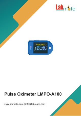 |
www.labmate.com info@labmate.com
Pulse Oximeter LMPO-A100
 