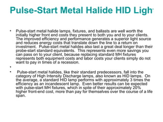 Pulse-Start Metal Halide HID Lighting Fixtures.   ,[object Object],[object Object],[object Object]