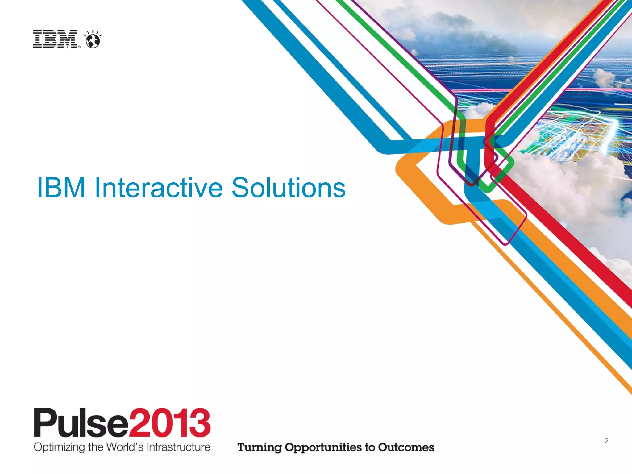IBM Interactive Solutions




                            2
 