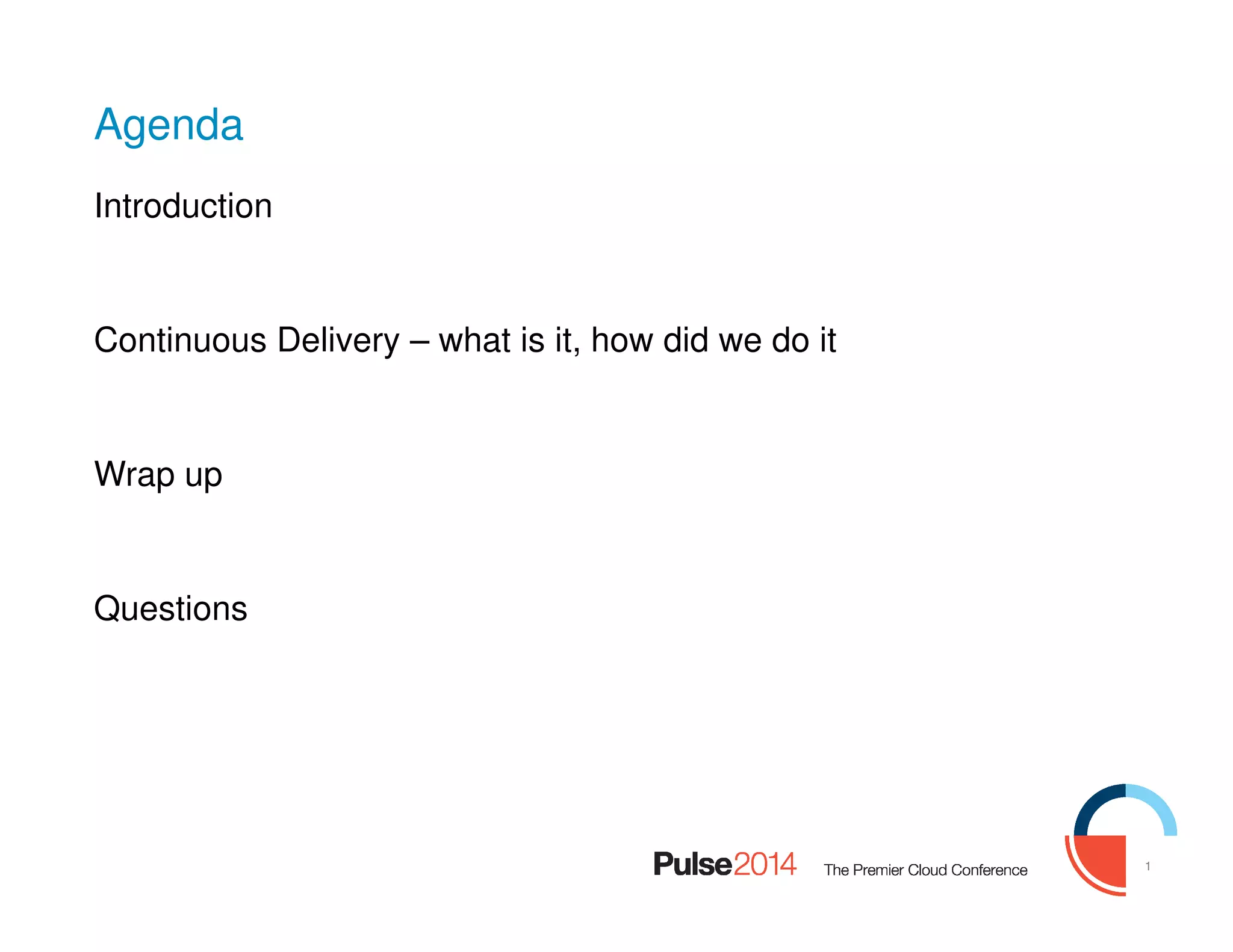 1
Agenda
Introduction
Continuous Delivery – what is it, how did we do it
Wrap up
Questions
 