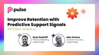 Pulse 2024 Presentation - Improve Retention with Predictive Support ...