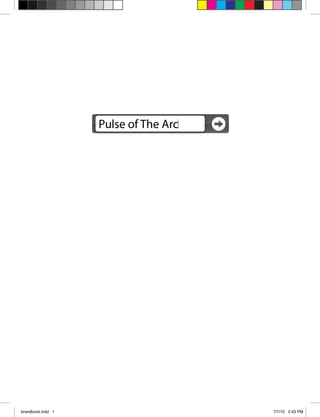 Pulse of The Arc




brandbook.indd 1                      7/7/10 2:43 PM
 