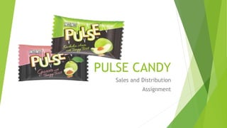 PULSE CANDY
Sales and Distribution
Assignment
 