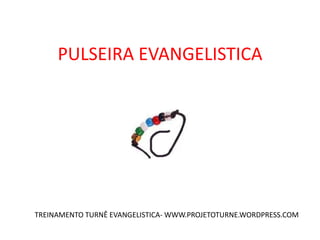 PULSEIRA EVANGELISTICA TREINAMENTO TURNÊ EVANGELISTICA- WWW.PROJETOTURNE.WORDPRESS.COM 