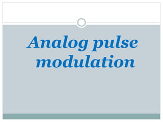 Analog pulse
modulation
 