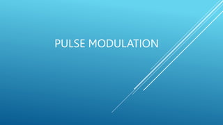PULSE MODULATION
 