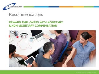 Recommendations 
REWARD EMPLOYEES WITH MONETARY 
& NON-MONETARY COMPENSATION 
 