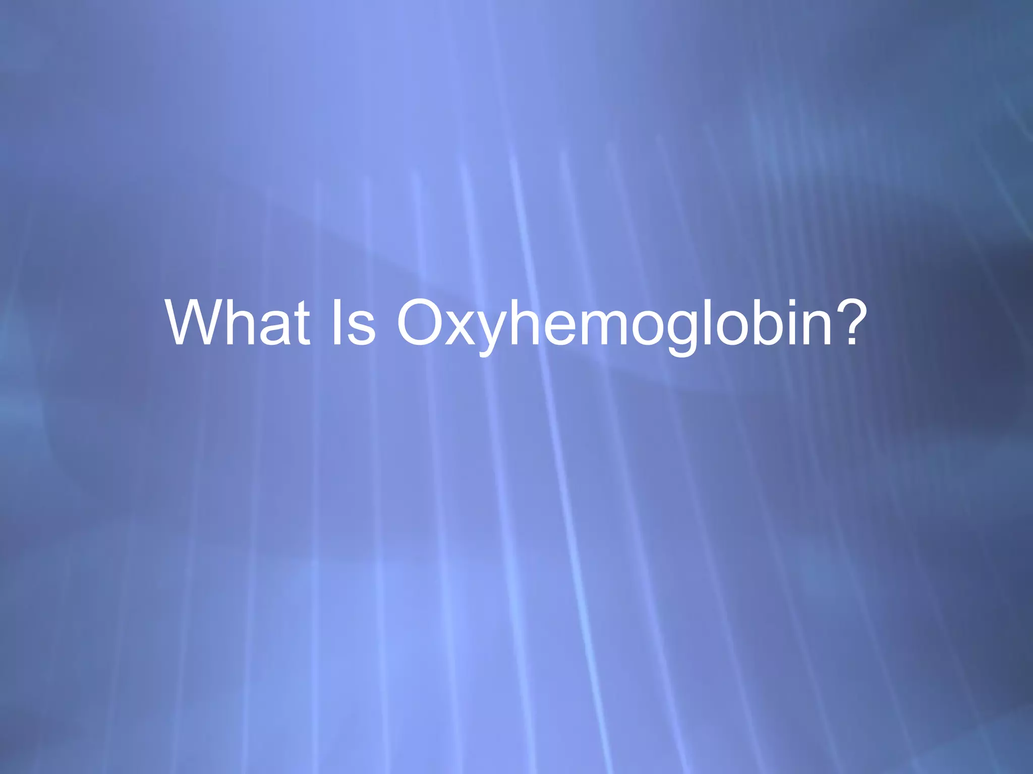 What Is Oxyhemoglobin? 