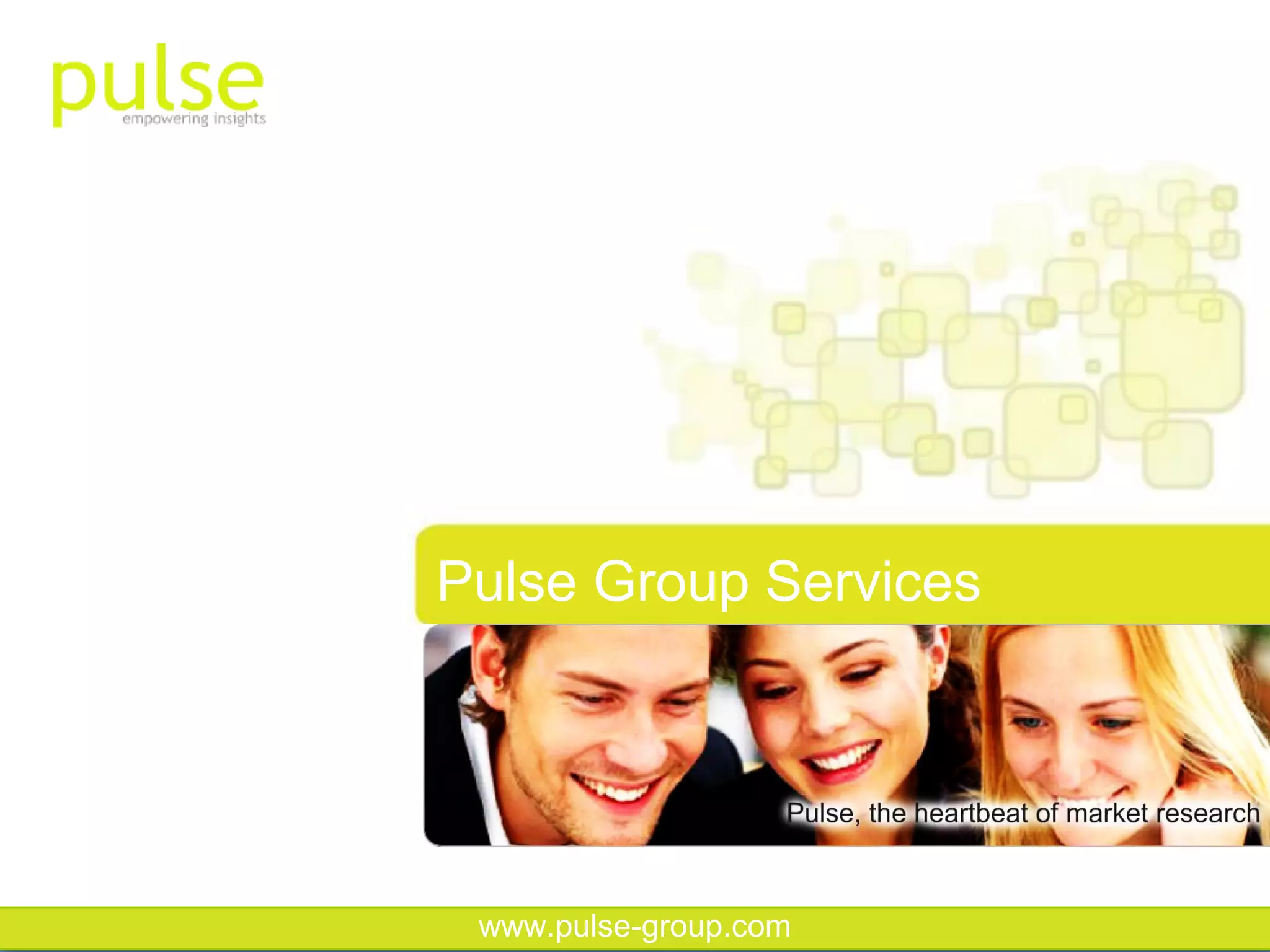 Pulse Group Services


                       r
 www.pulse-group.com
 